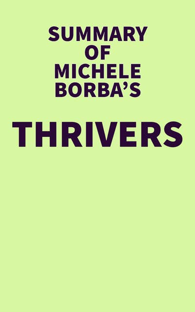 Summary of Michele Borba s Thrivers Ebook IRB Media Storytel