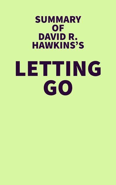 Summary of David R. Hawkins's Letting Go