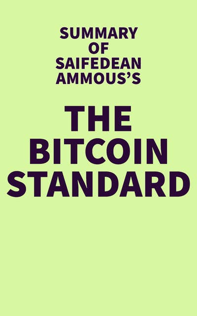 Summary of Saifedean Ammous's The Bitcoin Standard