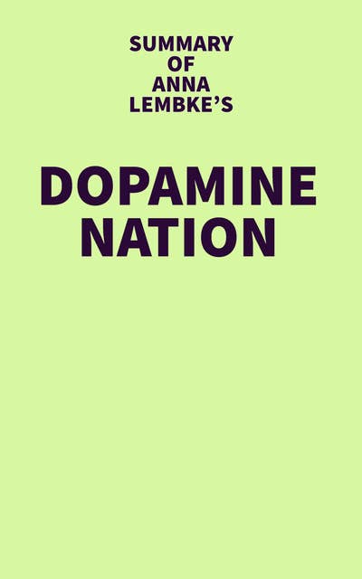 Summary of Anna Lembke's Dopamine Nation