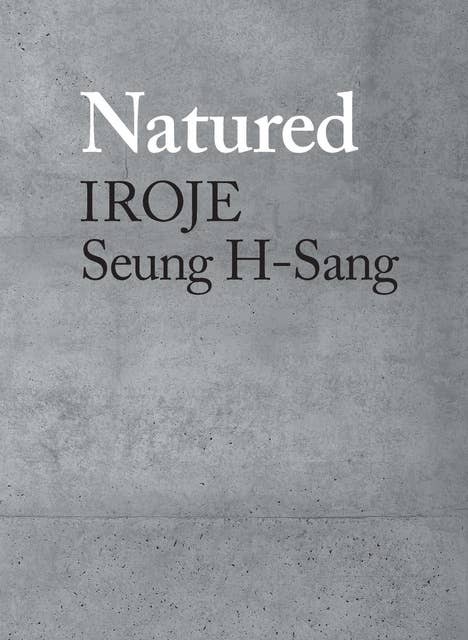 Natured: Iroje, Seung H-Sang