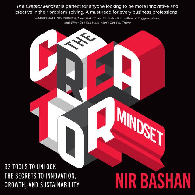 The Creator Mindset: 92 Tools to Unlock the Secrets to Innovation, Growth, and Sustainability