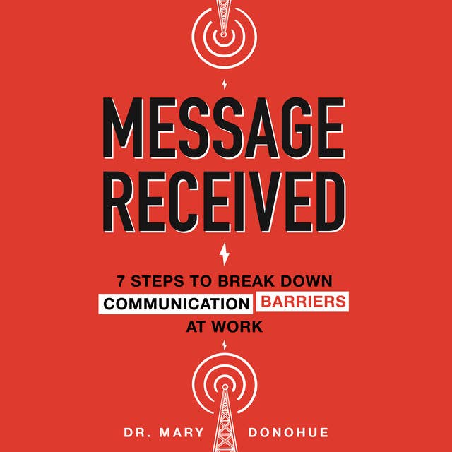 Cover for Message Received:7 Steps to Break Down Communication Barriers at Work