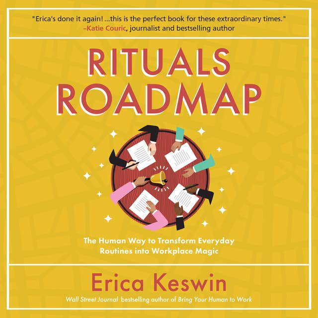Rituals Roadmap: The Human Way to Transform Everyday Routines Into Workplace Magic