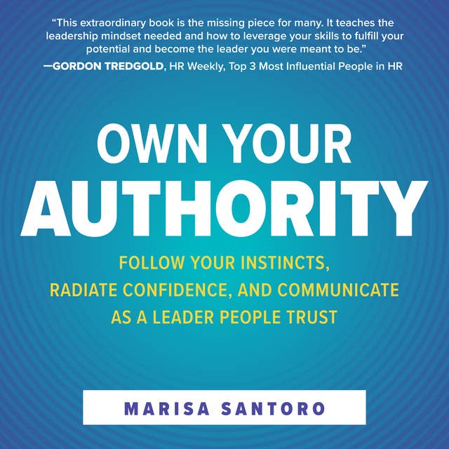 Cover for Own Your Authority: Follow Your Instincts, Radiate Confidence, and Communicate as a Leader People Trust