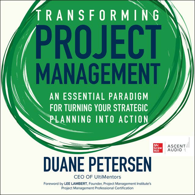 Transforming Project Management: An Essential Paradigm for Turning Your Strategic Planning into Action