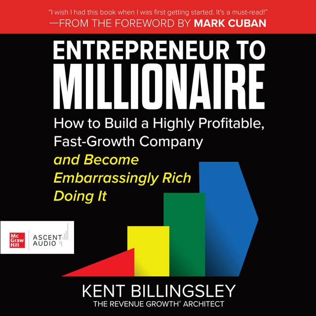 Cover for Entrepreneur to Millionaire: How to Build a Highly Profitable, Fast-Growth Company and Become Embarrassingly Rich Doing It