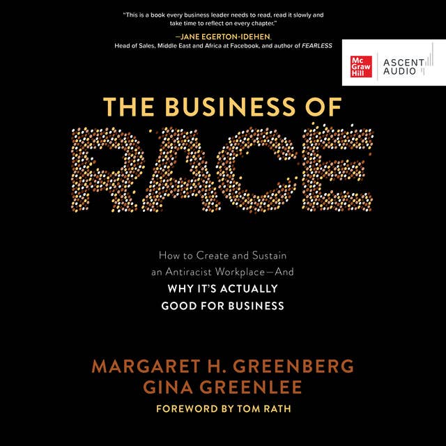 The Business of Race: How to Create and Sustain an Antiracist Workplace - And Why it’s Actually Good for Business