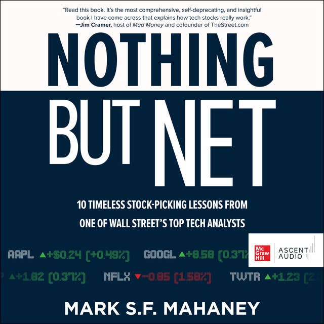 Nothing But Net: 10 Timeless Stock-Picking Lessons from One of Wall Street’s Top Tech Analysts