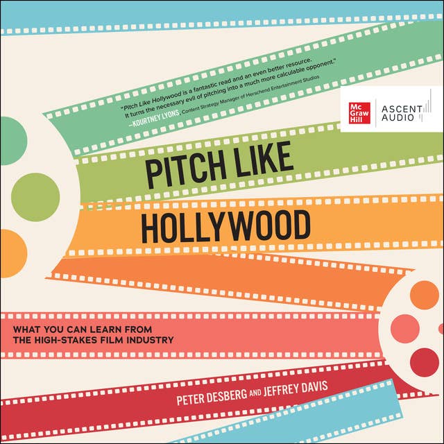 Pitch Like Hollywood: What You Can Learn from the High-Stakes Film Industry