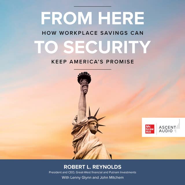 From Here to Security: How Workplace Savings Can Keep America's Promise