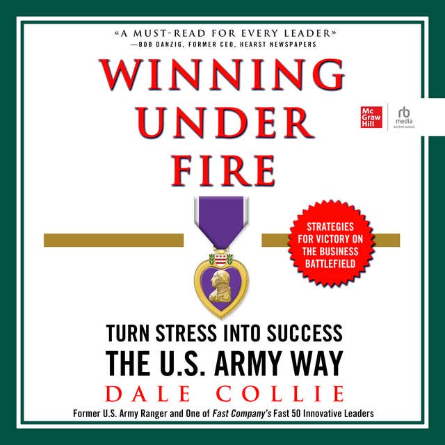 Winning Under Fire: Turn Stress into Success the U.S. Army Way