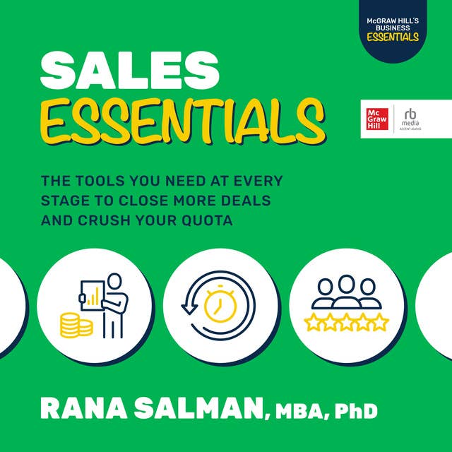 Sales Essentials: The Tools You Need at Every Stage to Close More Deals and Crush Your Quota