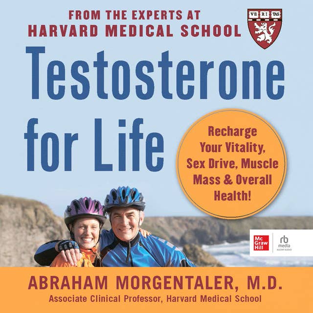 Testosterone for Life: Recharge Your Vitality, Sex Drive, Muscle Mass and Overall Health
