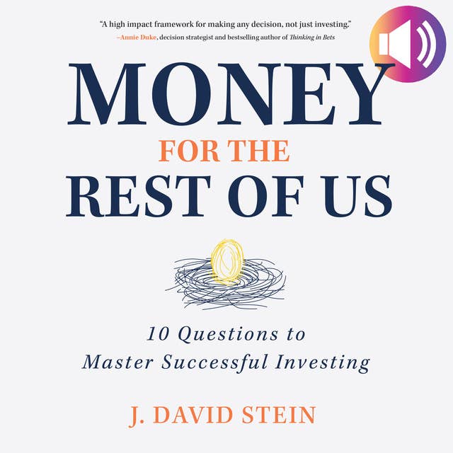 Money for the Rest of Us: 10 Questions to Master Successful Investing