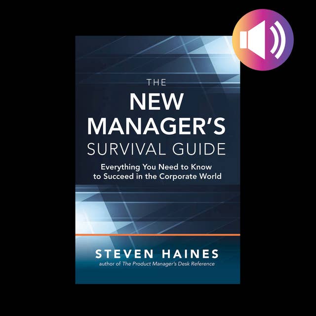 The New Manager’s Survival Guide : Everything You Need to Know to Succeed in the Corporate World: Everything You Need to Know to Succeed in the Corporate World
