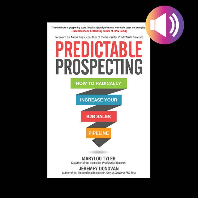 Predictable Prospecting: How to Radically Increase Your B2B Sales Pipeline