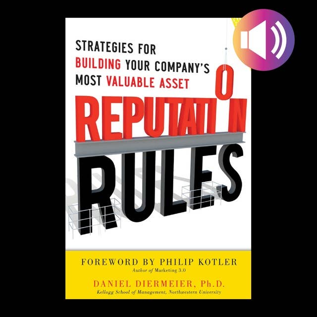 Reputation Rules: Strategies for Building Your Company’s Most valuable Asset
