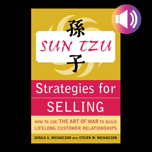 Sun Tzu Strategies for Selling: How to Use The Art of War to Build Lifelong Customer Relationships