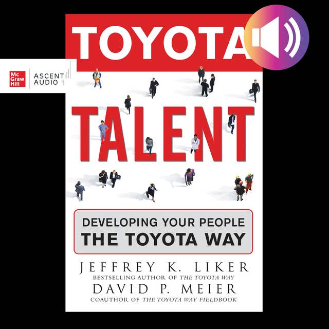 Toyota Talent: Developing Your People the Toyota Way
