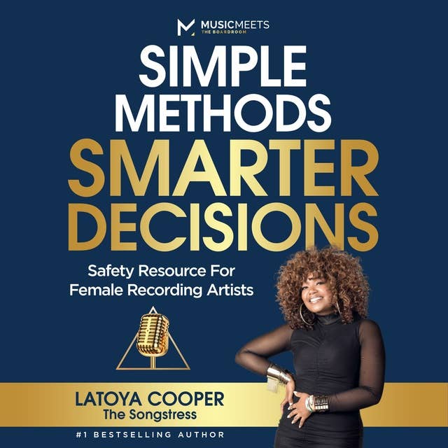 SIMPLE METHODS SMARTER DECISIONS: Safety Resource For Female Recording Artists