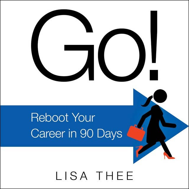 Go!: Reboot Your Career in 90 Days