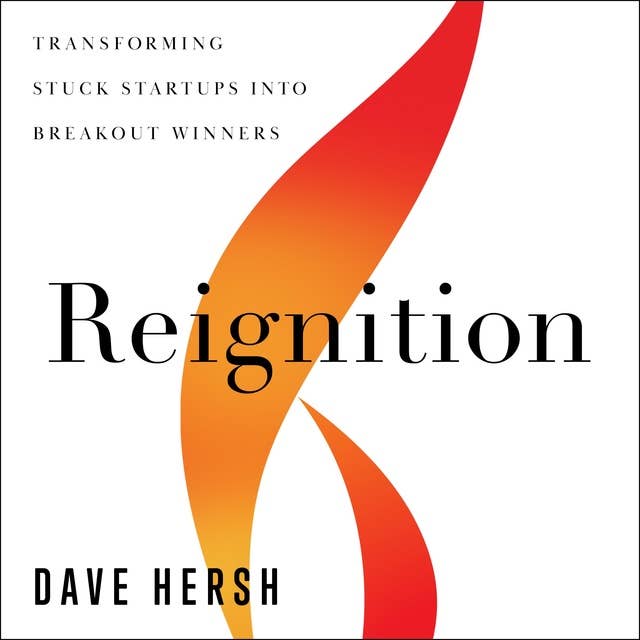 Reignition: Transforming Stuck Startups into Breakout Winners