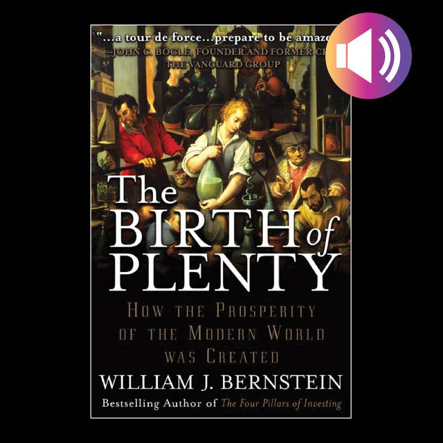 The Birth of Plenty: How the Prosperity of the Modern World was Created