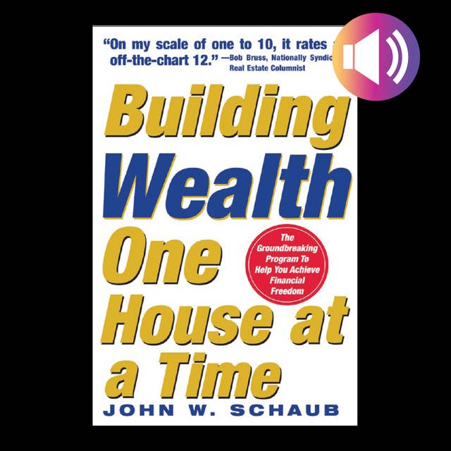 Building Wealth One House at a Time: Making it Big on Little Deals