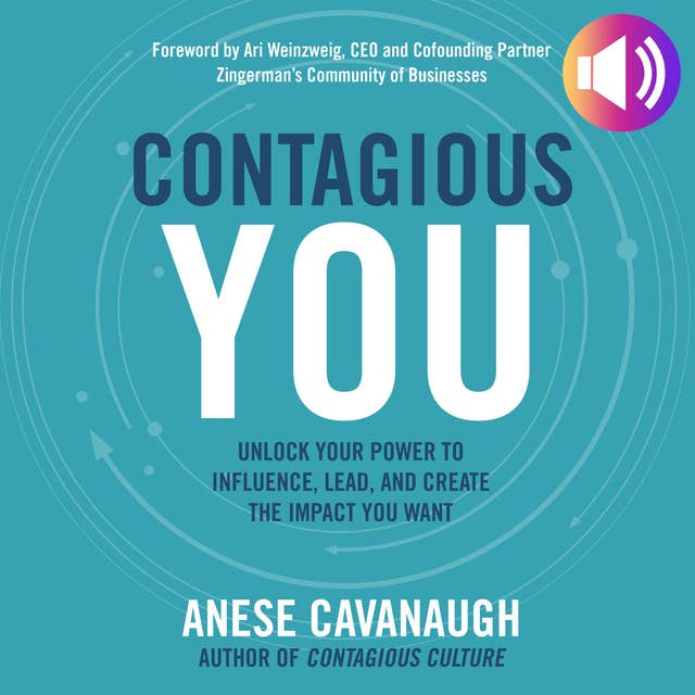 Contagious You: Unlock Your Power to Influence, Lead, and Create the Impact You Want