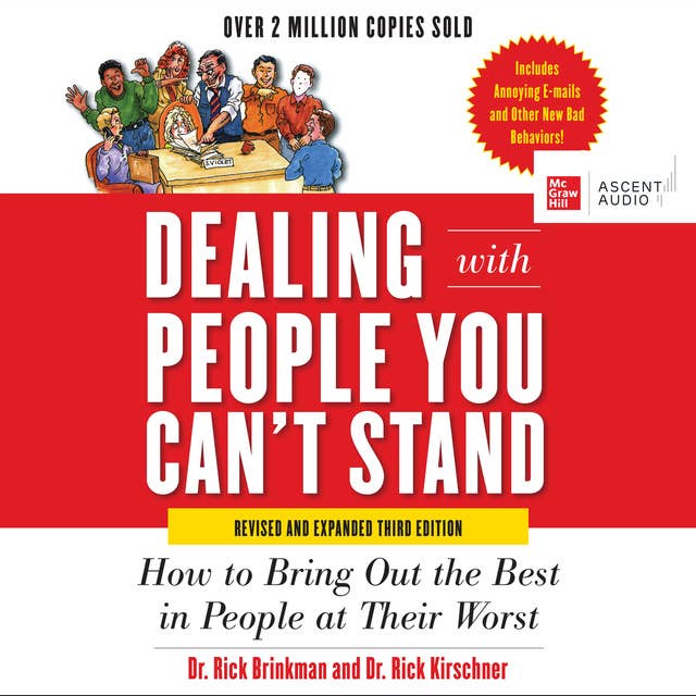 Dealing with People You Can’t Stand, How to Bring Out the Best in People at Their Worst Revised and Expanded Third Edition: How to Bring Out the Best in People at Their Worst