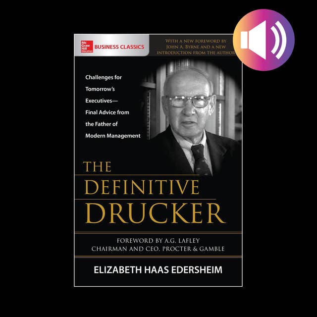 The Definitive Drucker: Challenges for Tomorrow's Executives—Final Advice from the Father of Modern Management