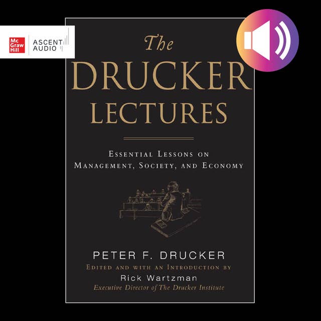 The Drucker Lectures: Essential Lessons on Management, Society and Economy