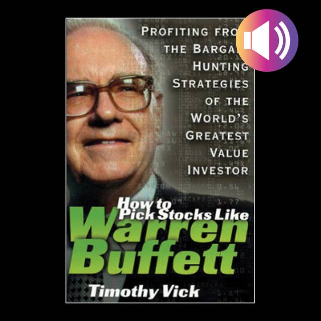 How to Pick Stocks Like Warren Buffett: Profiting from the Bargain Hunting Strategies of the World's Greatest Value Investor