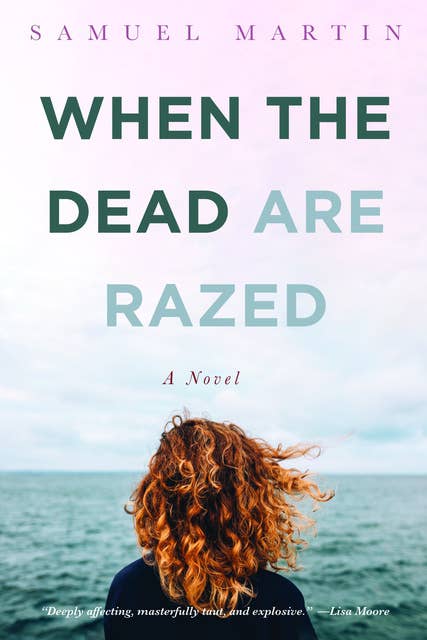 When the Dead are Razed: A Novel
