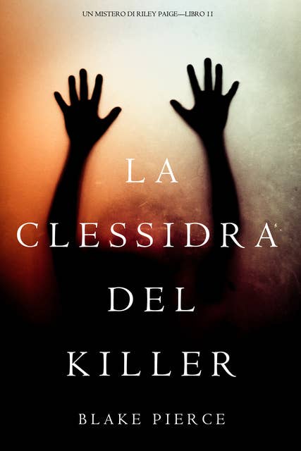 La Clessidra del Killer (Un Mistero di Riley Paige—Libro 11)