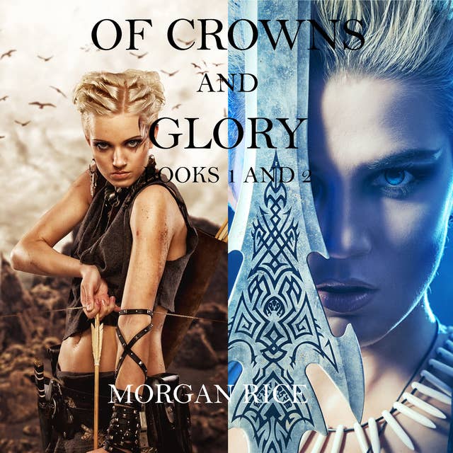 Of Crowns and Glory: Slave, Warrior, Queen and Rogue, Prisoner, Princess (Books 1 and 2)