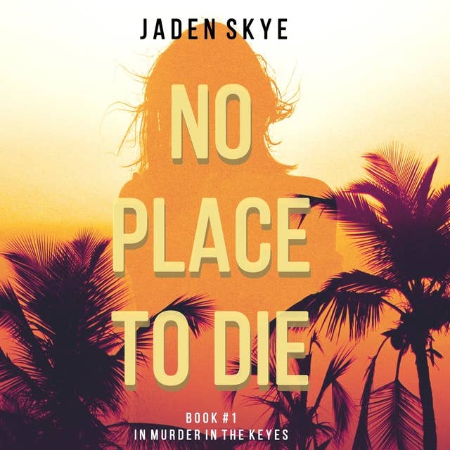 No Place to Die: Murder in the Keys, Book 1