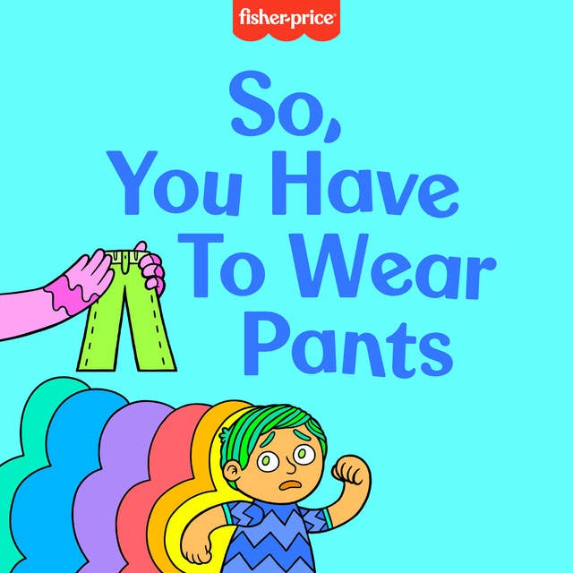 So, You Have to Wear Pants
