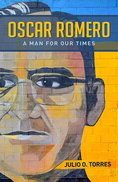 Oscar Romero: A Man for Our Times