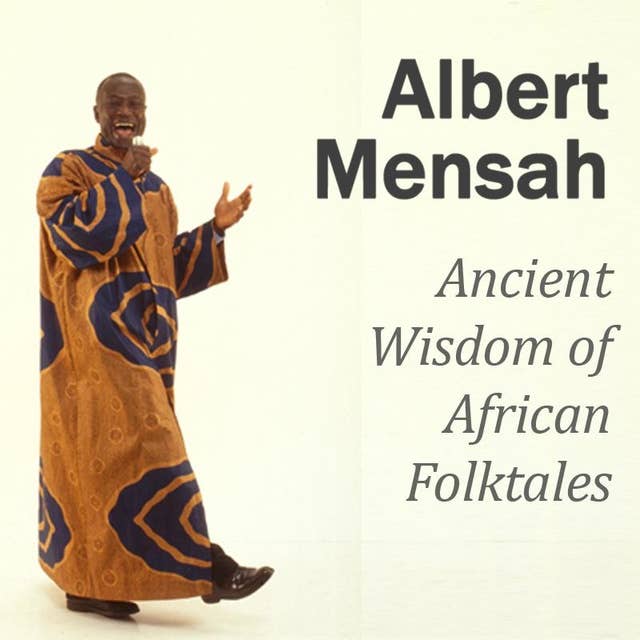 Ancient Wisdom of African Folktales: Changing Your Life through the Wisdom of African Stories