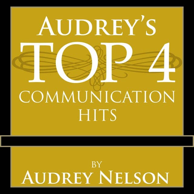 Audrey's Top 4 Communication Hits