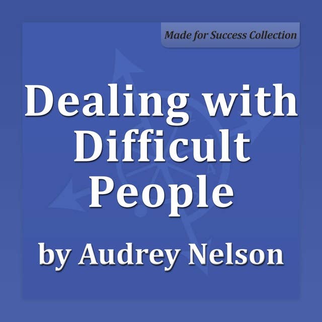 Dealing with Difficult People: Communicate with Confidence