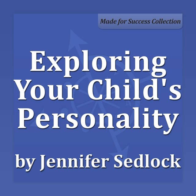 Exploring Your Child's Personality: Why They Do What They Do