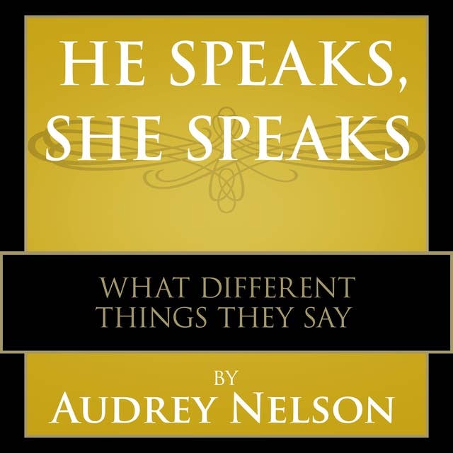 He Speaks, She Speaks: What Different Things They Say