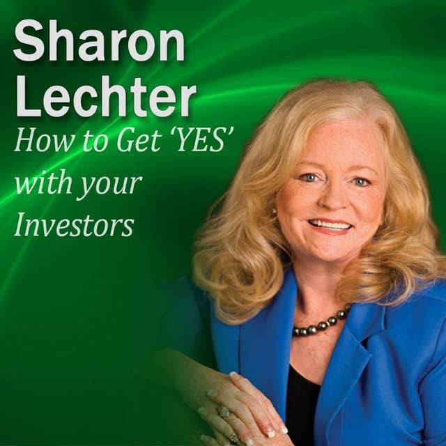 How to Get ‘YES' with Your Investors: It's Your Turn to Thrive Series