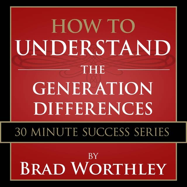 How to Understand the Generation Differences: 30 Minute Success Series