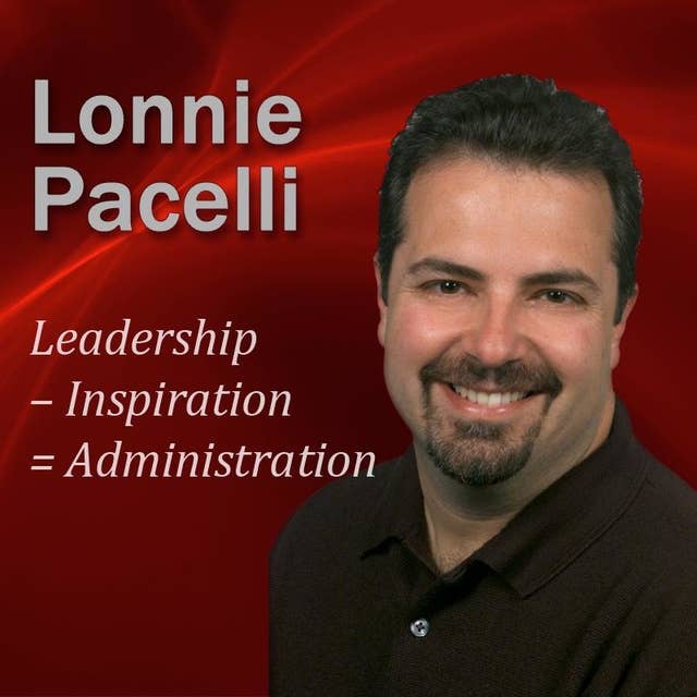 Leadership – Inspiration = Administration: 30-Minute Leadership Lessons To Boost Your Leadership Skills