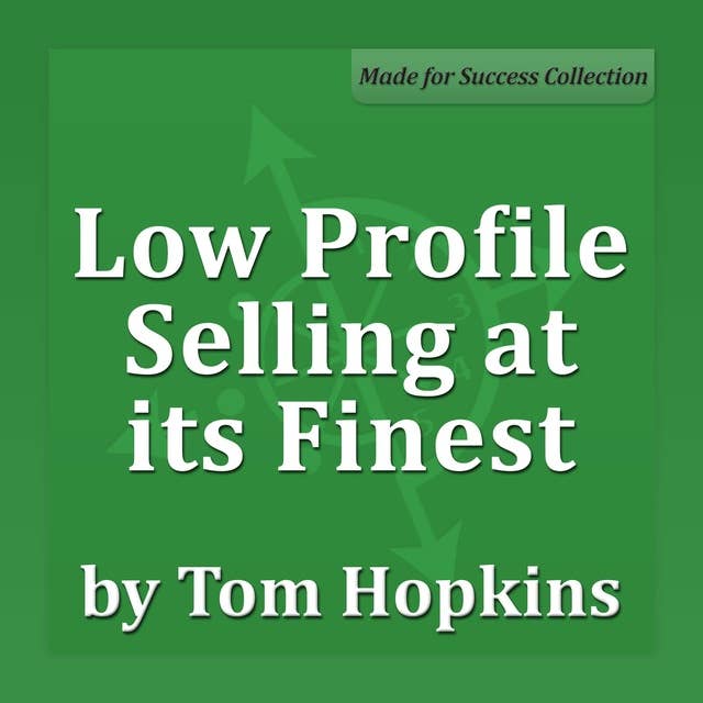 Low Profile Selling at its Finest: Becoming a Sales Professional