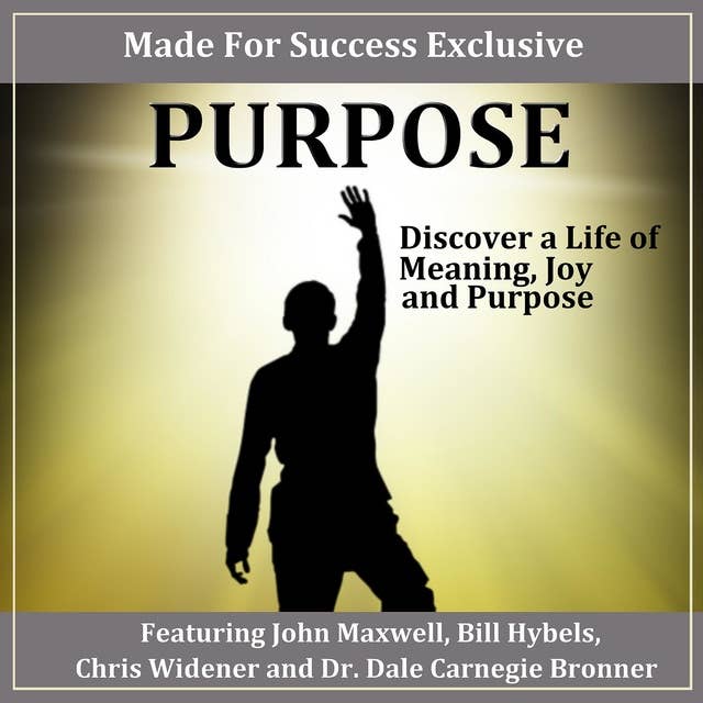 Purpose: Discover a Life of Meaning, Joy and Purpose